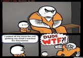 I KILLED A MAN REWORKED OLD MEME I yelled at my mom for not getting me what I wanted DUDE. for Christmas W--? SRGRAFO