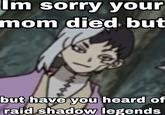Im sorry your mom died but but have you heard of raid shadow legends