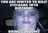 YOU ARE INVITED TO BILLY EYELASHS 18TH BIRTHDAY BRING CONDOMS