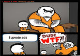 I KILLED A MAN REWORKED OLD MEME DUDE W-- I upvote ads SRGRAFO