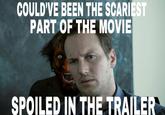 COULD'VE BEEN THE SCARIEST PART OF THE MOVIE SPOILED IN THE TRAILER
