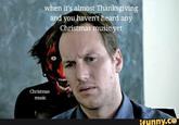 when it's almost Thanksgiving and you haven't heard any Christmas music yet Christmas music ifunny.co