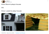Lama • @L_lamma How Stormi plays house VS How i used to play house 1:39 PM · Dec 24, 2019 · Twitter for iPhone