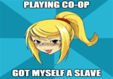 PLAYING CO-OP GOT MYSELF A SLAVE