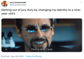 cory snearowski @corysnearowski Getting out of jury duty by changing my identity to a nine- year-old's This is how I win. 9:33 AM · Dec 26, 2019 · Twitter for iPhone