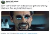 Martha May Whovier @kudosdunce can't wait to finish work today so I can go home take my ritalin and then go straight to the gym This is how I win. 5:58 AM · Dec 17, 2019 from New Jersey, USA · Twitter for iPhone