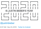 | |||| IS JUSTIN BIEBER'S YEAR ||||| @justinbieber 8:37 AM · Dec 23, 2019 · Twitter for Android