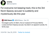 For everyone not keeping track, this is the 3rd Kevin Spacey accuser to suddenly and mysteriously die this year na'ama. @iknownaama For everyone not keeping track, this is the 3rd Kevin Spacey accuser to suddenly and mysteriously die this year BNO News O @BNONews · Dec 25 NEWS Norwegian author Ari Behn, the ex-husband of Princess Märtha Louise and Kevin Spacey accuser, has died in an apparent suicide, his family says 3:04 PM · Dec 25, 2019 · Twitter for Android