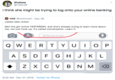 Shafeeq @Y2SHAF i think she might be trying to log onto your online banking nick @nickturani · Dec 26 Ladies take notes! Met this girl online YESTERDAY, and she's already trying to learn more about me, not just hook up. It's called conversation. Learn it. iMessage RTYUIO P AS DF G HJKL z X c v BN M 9:32 AM · Dec 27, 2019 · Twitter for iPhone