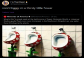 I'm That Hazel @HazelMonforton nnnhhhggg im a thirsty little flower Traducir Tweet Nintendo of America e @NintendoAmorica - 29 dic. What's this? A sneak peek at the bathrooms of Super Nintendo World at Universal Studios parks! Feel even more immersed in the Mushroom Kingdom as you water these thirsty piranha plants.