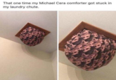 That one time my Michael Cera comforter got stuck in my laundry chute.