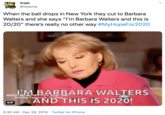 Trish @teepray When the ball drops in New York they cut to Barbara Walters and she says "I'm Barbara Walters and this is 20/20" there's really no other way #MyHopeFor2020 I'M BARBARA WALTERS AND THIS IS 2020! NIGHTLIN MOVE Starting Tomerre abc A GIF 5:30 AM · Dec 29, 2019 · Twitter for iPhone