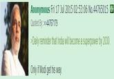Anonymous Fri 17 Jul 2015 02:53:06 No.44765015 Quoted By: >>44767179 >Daily reminder that India will become a superpower by 2030. Only if Modi get his way.
