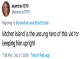 seamirac1979 @seamirac1979 Replying to @GenePark and @SethCotlar kitchen island is the unsung hero of this vid for keeping him upright 7:38 PM · Dec 31, 2019 - Twitter Web App