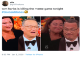 ellie @griiffinskane tom hanks is killing the meme game tonight #GoldenGlobese LIVE 8:32 PM · Jan 5, 2020 · Twitter for iPhone