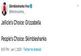 Skimbleshanks Hive @KendraJames_ Jellicle's Choice: Grizzabella People's Choice: Skimbleshanks 8:57 PM · Jan 1, 2020 · Twitter for Android