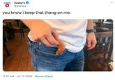 Zaxby's @Zaxbys ZAXBY'S you know i keep that thang on me. 11:21 AM · Jul 17, 2019 · MomentFeed.