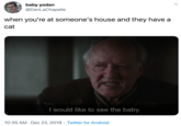 baby yodan @DanLaChapelle when you're at someone's house and they have a cat I would like to see the baby. 10:35 AM · Dec 22, 2019 · Twitter for Android