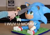 Sweet SUGAR T WUV U MOMMY