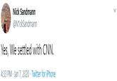 Nick Sandmann @N1ckSandmann Yes, We settled with CNN. 4:33 PM · Jan 7, 2020 · Twitter for iPhone