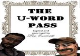 THE U-WORD PASS Signed and approved by Lee Everett