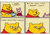 I LOVE HONEY! BUT You KNOW WHAT I DON'T LOVE? "Thing I don't like" memes.