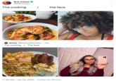 Bria Celest's post Bria Celest @55mmbae The cooking the face Snow @SAEKOSNOWtv · 19h The cooking || The face 11:30 AM · Jan 13, 2020 · Twitter for iPhone
