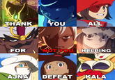 ALL YOU THANK NOTYOU HELPING FOR AJNA DEFEAT KALA