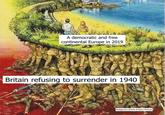 A democratic and free continental Europe in 2019 Britain refusing to surrender in 1940 Belligerent British Empire Memes