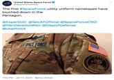Announcement  United States Space Force @SpaceForceDoD The first #SpaceForce utility uniform nametapes have touched down in the Pentagon.    @EsperDoD    @SecAFOfficial   @SpaceForceCSO   @GenDaveGoldfein   @DeptofDefense  @usairforce