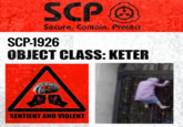 SCP@ Secure. Contain. Protect SCP-1926 OBJECT CLASS: KETER SENTIENT AND VIOLENT