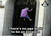 There's no age limit to be an assassin