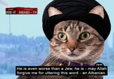 uldly MAMIKI-1V MEMRITV Tramlated by pho He is even worse than a Jew, he is - may Allah forgive me for uttering this word - an Albanian. pho
