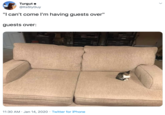 Turgut e @ltsSlyGuy "I can't come l'm having guests over" guests over: 11:30 AM · Jan 14, 2020 · Twitter for iPhone