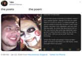 Jigsaw *abz @AbzChance the poem the poets one man i'm the best. you're real name is sterrie? it is sterrie. what's your name? sterrie. sterrie? how do you spell that? STERRIE, oh ST I? close enough. so you're meant to look like the joker? naw mate jisgaw. the joker innit. jigsaaaw. nah you look like the joker. do some tap dancing on the on the. you wanna see some tap dancing? yeah go for it. what the f--- is that, oh my, oh my, wow. that, i tell you some yeah that was amazing. where the f---- she going? i have no idea joker. oh f--- in hell thats my ride home. what, that girl? that's my sister 4:59 AM · Jan 22, 2020 from Mountsorrel, England · Twitter for iPhone