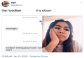 stph @sadferno the rejection the clown Thu, Dec 5, 9:57 PM Goodnight Fri, Dec 6, 12:15 AM Fri, Dec 6, 8:28 PM I've been thinking about it and I wani end it 10:58 AM · Jan 22, 2020 · Twitter for iPhone