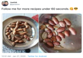 Peanuts Jamish @janishm Follow me for more recipes under 60 seconds. 12:51 AM · Jan 27, 2020 · Twitter for Android