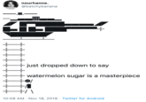 nourhanne. @batchybanana just dropped down to say +watermelon sugar is a masterpiece v+ 10:08 AM · Nov 18, 2019 · Twitter for Android IIII