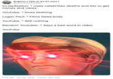 Brighton ( CEO of the E2 class ) @Leonard07816662 ImJayStation: * Uses celebrities deaths and lies to get money and views . YouTube: * Does Nothing Logan Paul: * Films Dead body YouTube: * Still nothing Random Youtuber: * Says a bad word in video YouTube: 5:24 PM · Jan 26, 2020 · Twitter Web App