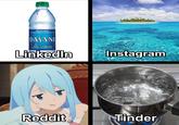 Can only be ourselves on Reddit | /r/Animemes U Ymada PURIFIED WATER TIEHENI IL, ET DASANI TEetigand plark plerrbulagchain Linkedin Instagram Reddit Tinder