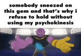 somebody sneezed on this gem and that's why i refuse to hold without using my psychokinesis