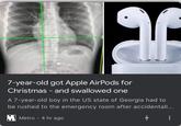 7-year-old got Apple AirPods for Christmas - and swallowed one A 7-year-old boy in the US state of Georgia had to be rushed to the emergency room after accidentall... M Metro • 4 hr ago