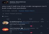 Alobar Bandaloop @Sephsrot you can't tell me that crab rangoon isn't just crab hot pockets 11:13 AM · 4/2/19 · Twitter Web Client ili View Tweet activity 6 Likes CrabRangoon @CrabRangoonLuv · 20h Replying to @Sephsrot you are a monster Hot Pockets O @hotpockets · 1d Replying to @Sephsrot no