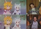 Still looks nice tho | /r/Animemes WHAT IF IT WAS IN REVERSE? ASA 1831
