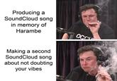 Producing a SoundCloud song in memory of Harambe OCC Making a second SoundCloud song about not doubting your vibes