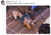 raven @Raven_RL_ · Jan 31 Replying to  @elonmusk mans got an N64 controller to make music bro