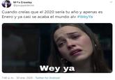 M®s Crowley @pouppedecire Cuando creías que el 2020 sería tu año y apenas es Enero y ya casi se acaba el mundo alv #WeyYa Wey ya 7:40 a. m. 30 ene. 2020 · Twitter for Android