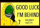 GOOD LUCK I'M BEHIND HAZMAT 7 SUITS Yellow Font
