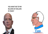 YOU WANT ME TO PAY BILLIONS OF DOLLARS IN TAXES? Yes
