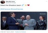 Rise like Lions @JamesTHooper Meet the Shadow team #IACaucus #lowaCaucas Mashable 3:58 AM · Feb 4, 2020 · Twitter for Android